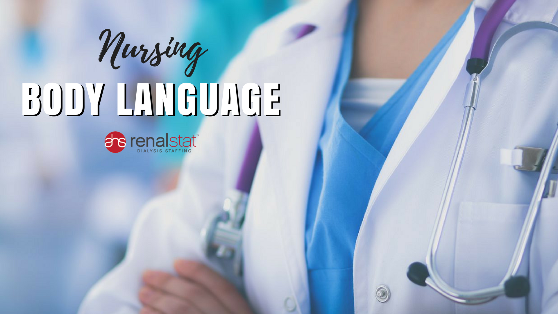 The Importance Of Body Language In Nursing Ahs Renalstat