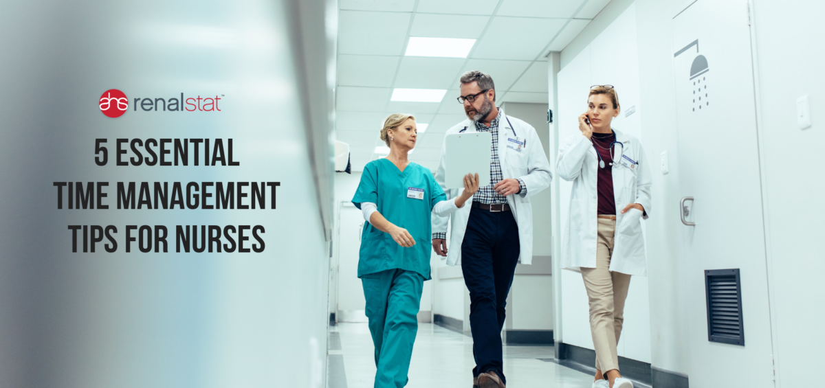 5-essential-time-management-tips-for-nurses-ahs-renalstat